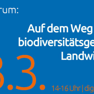 23.03.2021, 14:00-16:00 Uhr | Online-Länderforum: „Auf dem Weg zu einer biodiversitätsgerechten Landwirtschaft“